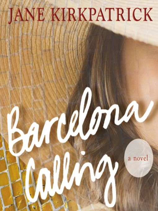 Title details for Barcelona Calling by Jane Kirkpatrick - Wait list